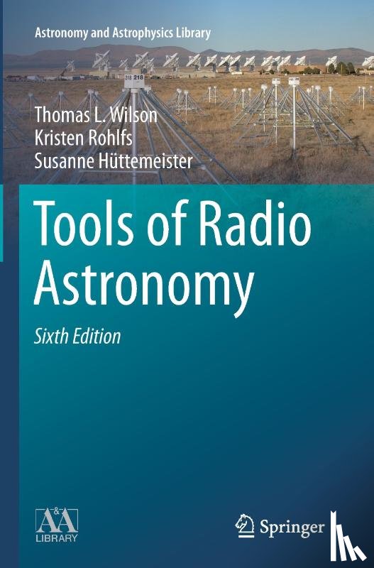 Wilson, Thomas L., Rohlfs, Kristen, Huttemeister, Susanne - Tools of Radio Astronomy