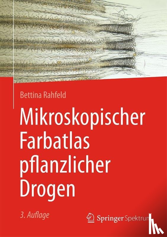 Rahfeld, Bettina - Mikroskopischer Farbatlas pflanzlicher Drogen