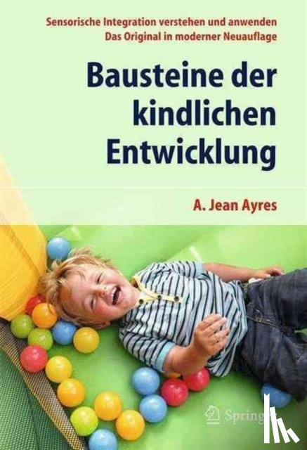 A. Jean Ayres, Elisabeth Soechting - Bausteine der kindlichen Entwicklung