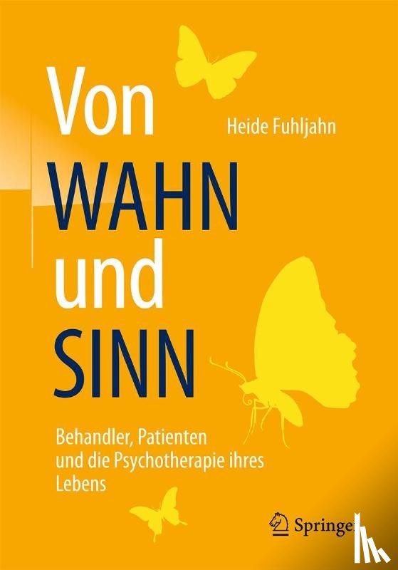 Fuhljahn, Heide - Von WAHN und SINN - Behandler, Patienten und die Psychotherapie ihres Lebens