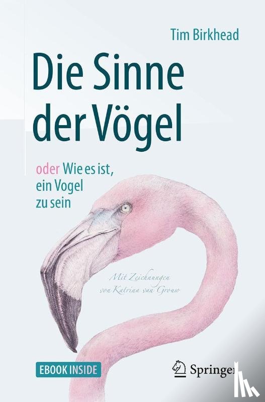 Birkhead, Tim - Die Sinne der Vögel oder Wie es ist, ein Vogel zu sein