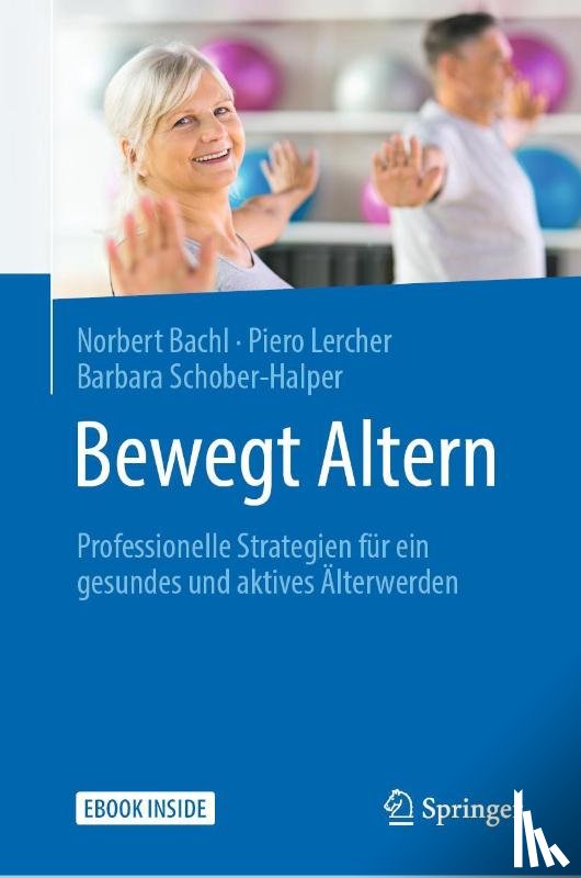 Bachl, Norbert, Lercher, Piero, Schober-Halper, Barbara - Bewegt Altern