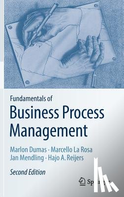 Dumas, Marlon, La Rosa, Marcello, Mendling, Jan, Reijers, Hajo A. - Fundamentals of Business Process Management