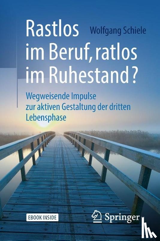 Schiele, Wolfgang - Rastlos im Beruf, ratlos im Ruhestand?
