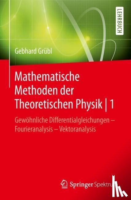 Gebhard Grubl - Mathematische Methoden Der Theoretischen Physik - 1