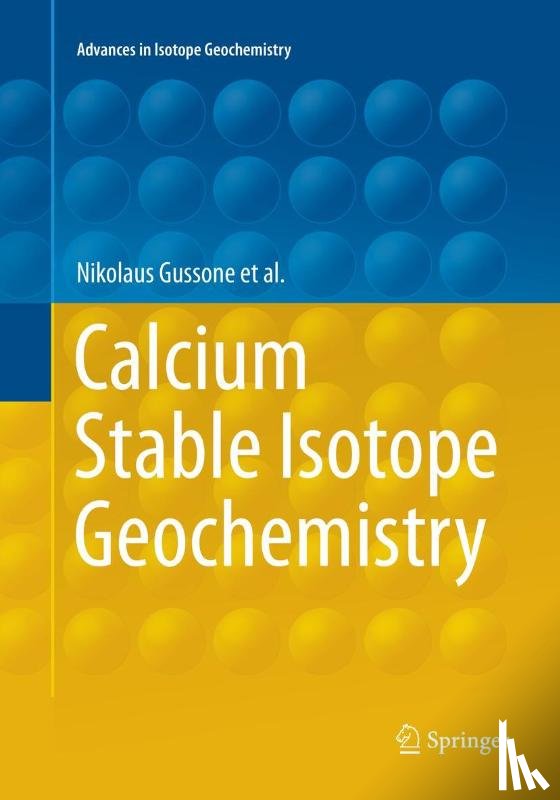 Gussone, Nikolaus, Schmitt, Anne-Desiree, Heuser, Alexander, Wombacher, Frank - Calcium Stable Isotope Geochemistry