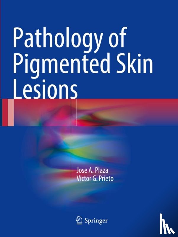 Plaza, Jose A., Prieto, Victor G. - Pathology of Pigmented Skin Lesions