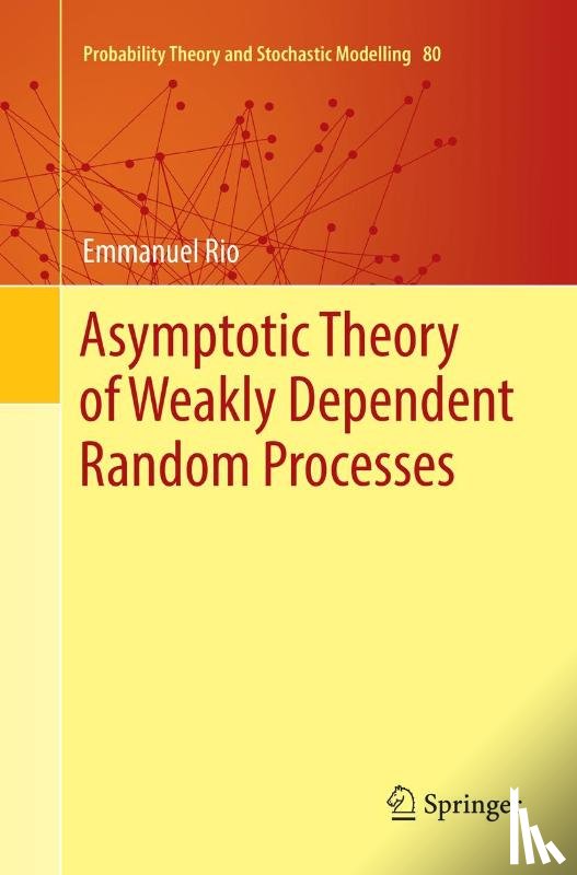 Rio, Emmanuel - Asymptotic Theory of Weakly Dependent Random Processes