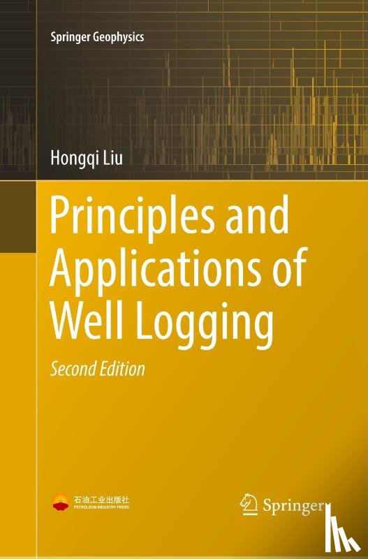 Liu, Hongqi - Principles and Applications of Well Logging