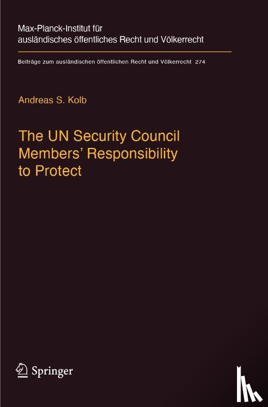 Kolb, Andreas S. - The UN Security Council Members' Responsibility to Protect