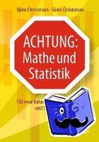 Bjorn Christensen, Soren Christensen - Achtung: Mathe und Statistik - 150 neue Kolumnen zum Nachdenken und Schmunzeln