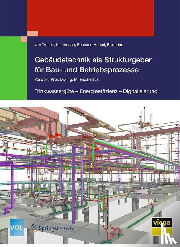 Christoph Treeck, van, Kistemann, Thomas, Schauer, Christian, Herkel, Sebastian - Gebaudetechnik als Strukturgeber fur Bau- und Betriebsprozesse