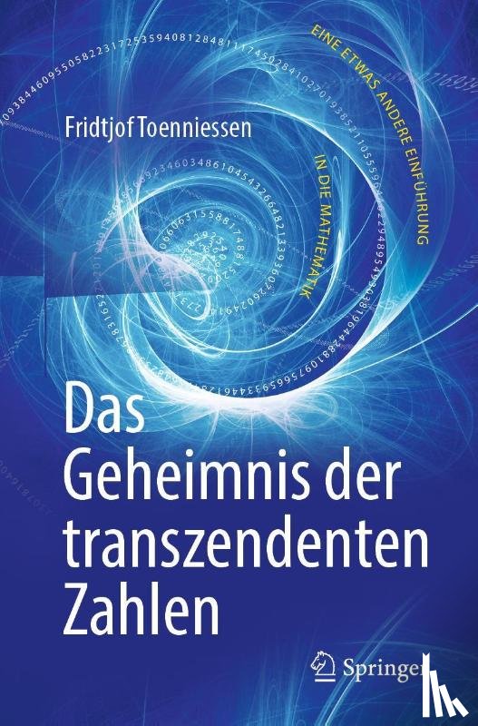Fridtjof Toenniessen - Das Geheimnis der transzendenten Zahlen