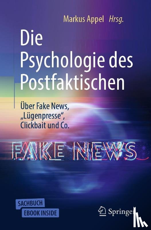  - Die Psychologie des Postfaktischen: Über Fake News, "Lügenpresse", Clickbait & Co.