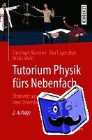 Kommer, Christoph, Tugendhat, Tim, Wahl, Niklas - Tutorium Physik furs Nebenfach