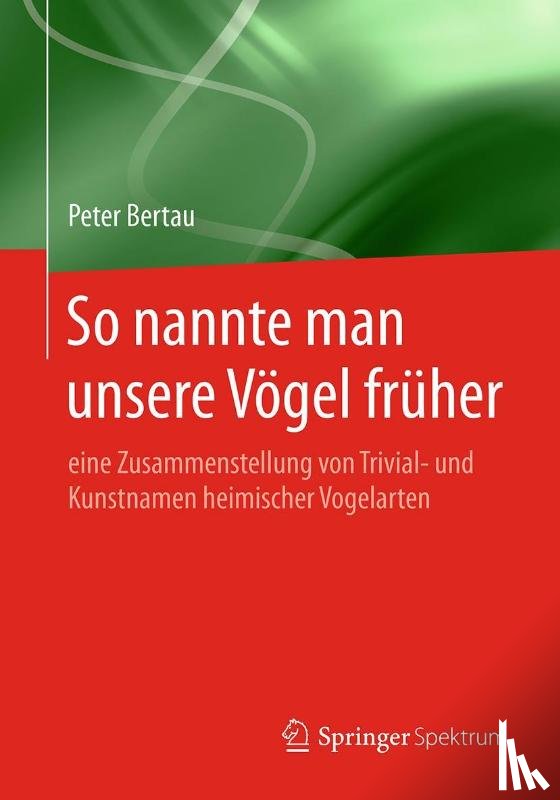 Bertau, Peter - So Nannte Man Unsere Voegel Fruher