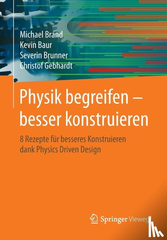 Brand, Michael, Baur, Kevin, Brunner, Severin, Gebhardt, Christof - Physik Begreifen - Besser Konstruieren