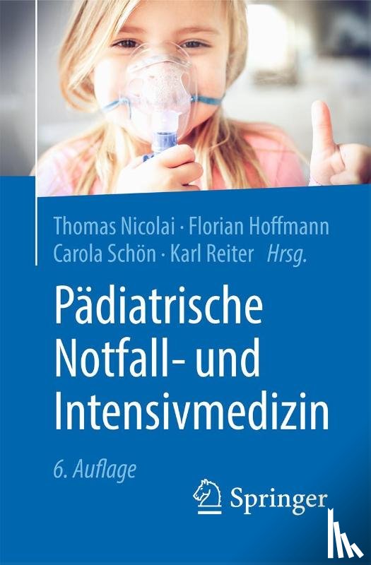 Nicolai, Thomas, Hoffmann, Florian, Schön, Carola, Reiter, Karl - Pädiatrische Notfall- und Intensivmedizin