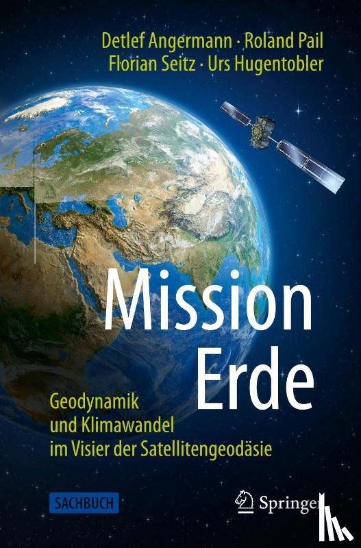 Angermann, Detlef, Pail, Roland, Seitz, Florian, Hugentobler, Urs - Mission Erde