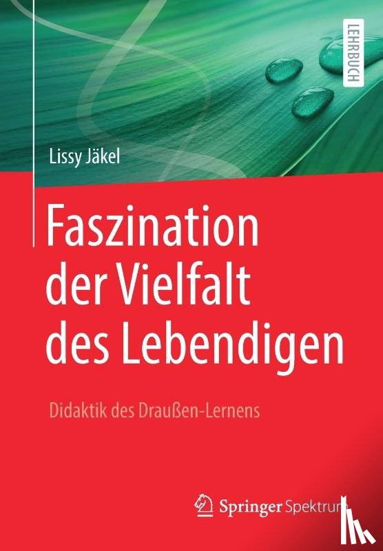 Jakel, Lissy - Faszination der Vielfalt des Lebendigen - Didaktik des Draussen-Lernens