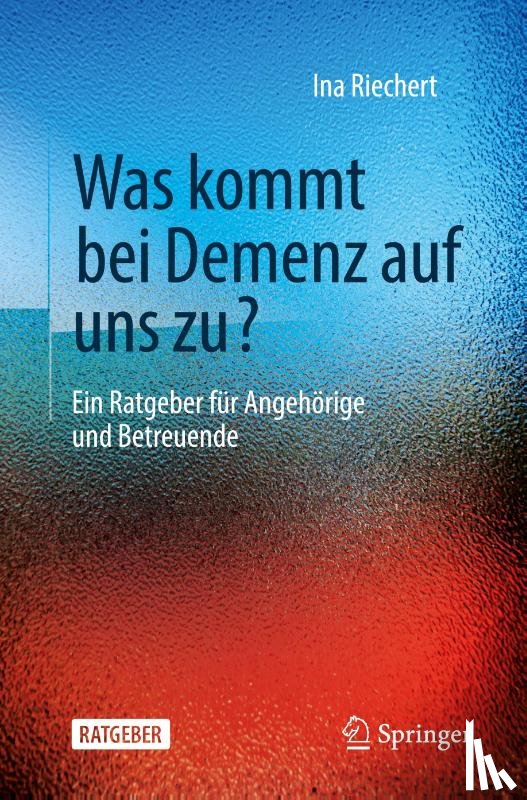 Riechert, Ina - Was kommt bei Demenz auf uns zu?