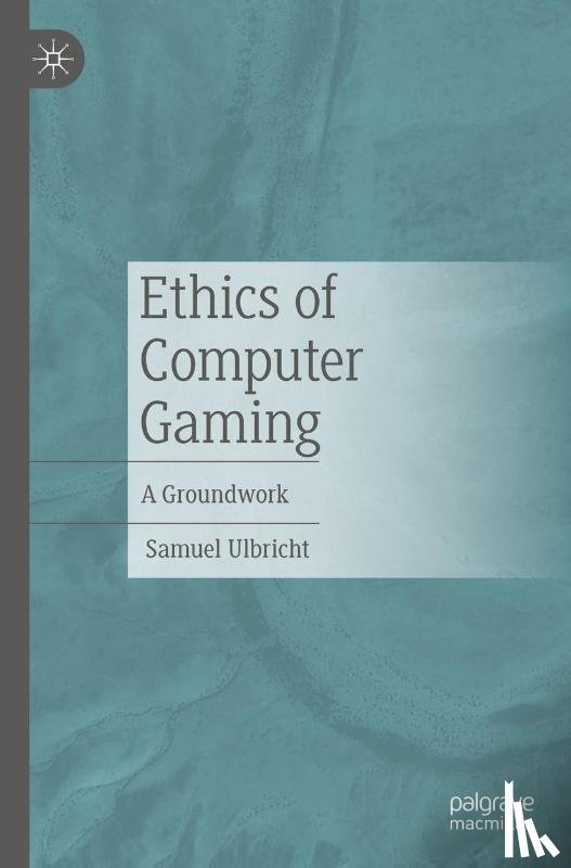 Ulbricht, Samuel - Ethics of Computer Gaming