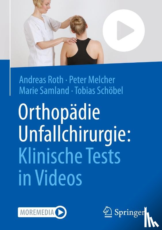 Roth, Andreas, Schöbel, Tobias, Samland, Marie, Melcher, Peter - Orthopädie Unfallchirurgie: Klinische Tests in Videos