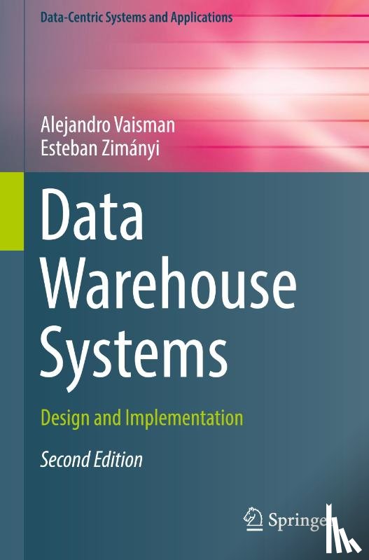 Vaisman, Alejandro, Zimanyi, Esteban - Data Warehouse Systems