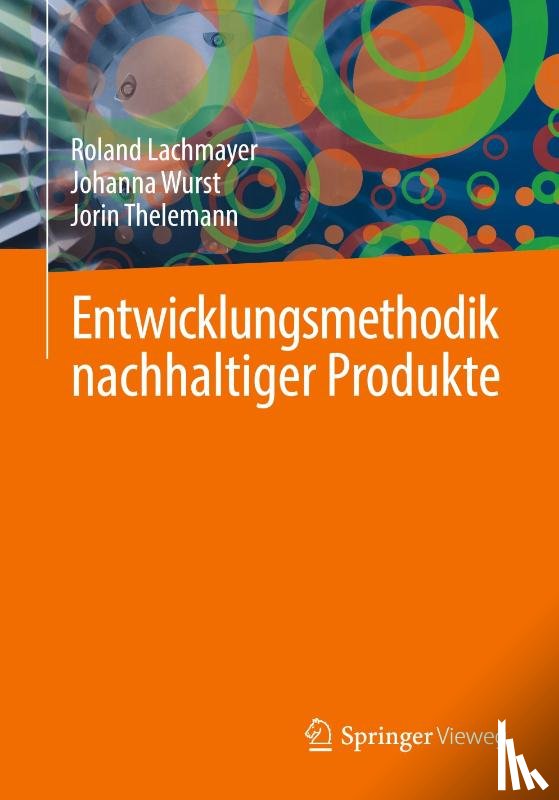 Lachmayer, Roland, Wurst, Johanna, Thelemann, Jorin - Entwicklungsmethodik nachhaltiger Produkte