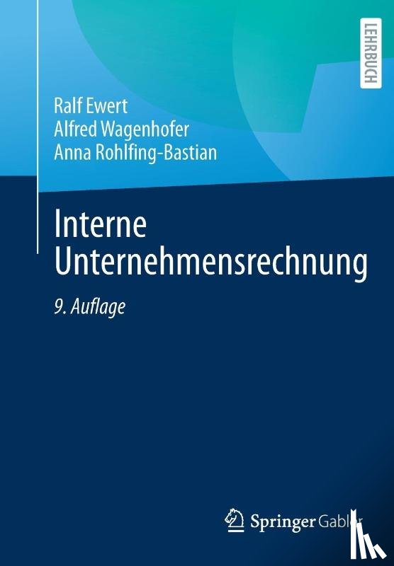 Ewert, Ralf, Wagenhofer, Alfred, Rohlfing-Bastian, Anna - Interne Unternehmensrechnung