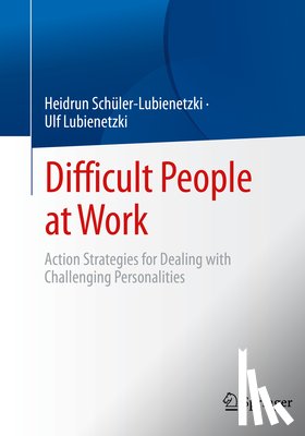 Schuler-Lubienetzki, Heidrun, Lubienetzki, Ulf - Difficult People at Work