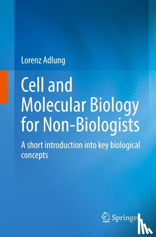 Adlung, Lorenz - Cell and Molecular Biology for Non-Biologists