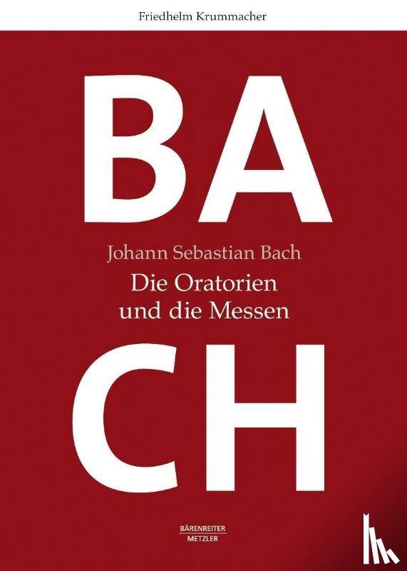 Krummacher, Friedhelm - Johann Sebastian Bach: Die Oratorien und die Messen