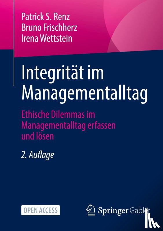 Renz, Patrick S., Wettstein, Irena, Frischherz, Bruno - Integrität im Managementalltag