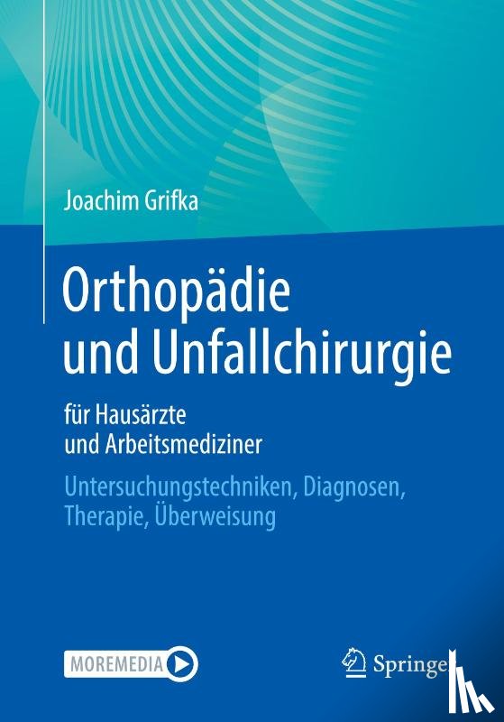 Grifka, Joachim - Orthopädie und Unfallchirurgie für Hausärzte und Arbeitsmediziner