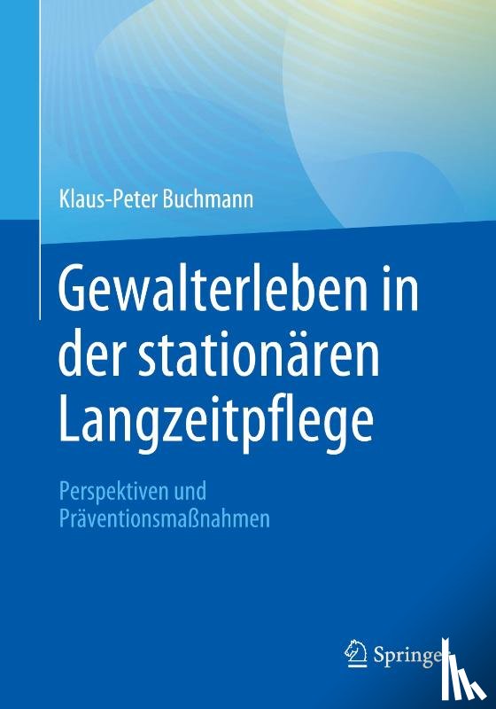 Buchmann, Klaus-Peter - Gewalterleben in der stationären Langzeitpflege
