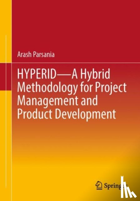 Parsania, Arash - HYPERID - A Hybrid Methodology for Project Management and Product Development