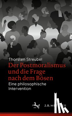 Streubel, Thorsten - Der Postmoralismus und die Frage nach dem Bosen