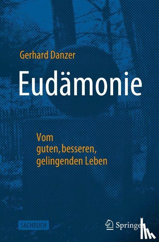 Danzer, Gerhard - Eudamonie - Vom guten, besseren, gelingenden Leben