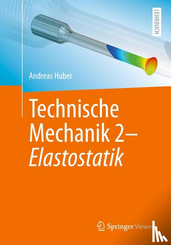 Huber, Andreas - Technische Mechanik 2 - Elastostatik