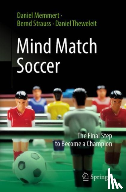 Memmert, Daniel, Strauss, Bernd, Theweleit, Daniel - Mind Match Soccer