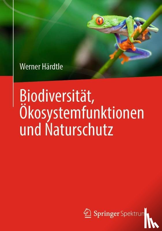 Härdtle, Werner - Biodiversität, Ökosystemfunktionen und Naturschutz