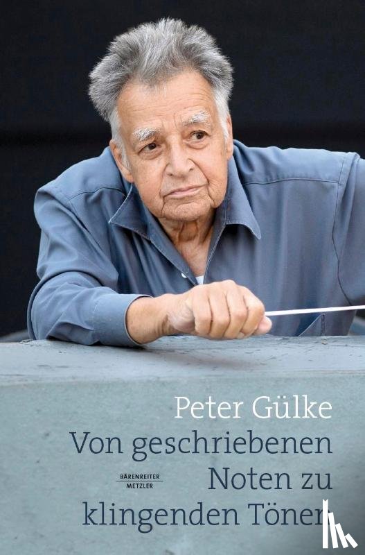 Gülke, Peter - Von geschriebenen Noten zu klingenden Tönen
