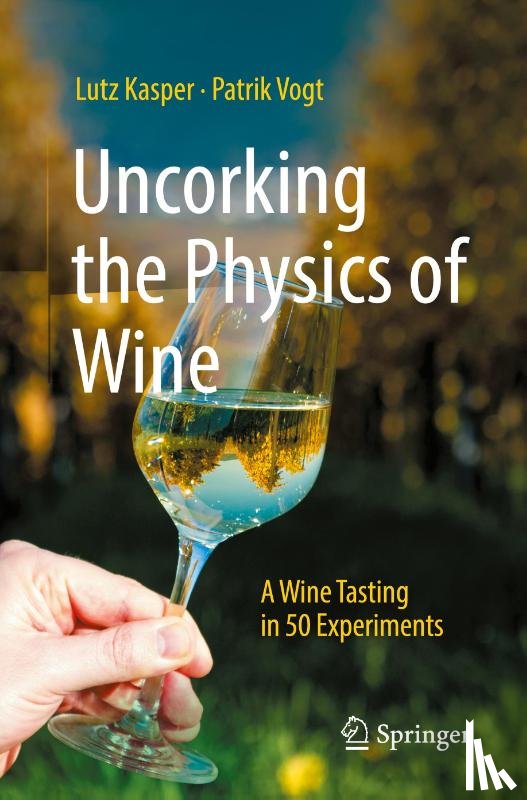 Kasper, Lutz, Vogt, Patrik - Uncorking the Physics of Wine
