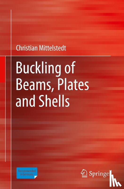 Mittelstedt, Christian - Buckling of Beams, Plates and Shells