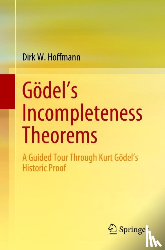 Hoffmann, Dirk W. - Gödel's Incompleteness Theorems