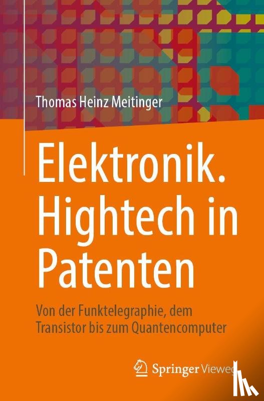 Meitinger, Thomas Heinz - Elektronik. Hightech in Patenten