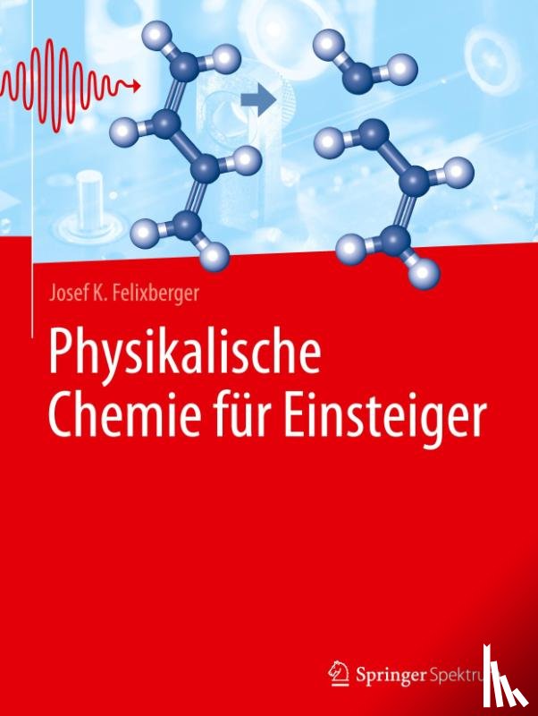 Felixberger, Josef K. - Physikalische Chemie für Einsteiger