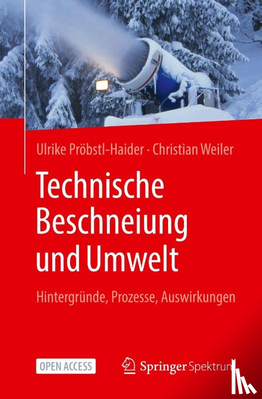 Weiler, Christian, Pröbstl-Haider, Ulrike - Technische Beschneiung und Umwelt