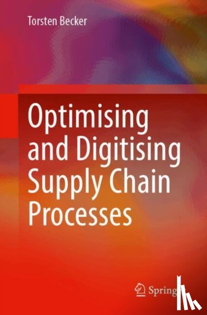 Becker, Torsten - Optimising and Digitising Supply Chain Processes